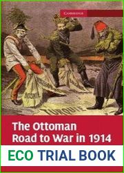 The Ottoman Road to War in 1914 The Ottoman Empire and the First World War