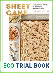 Sheet Cake Easy One-Pan Recipes for Every Day and Every Occasion