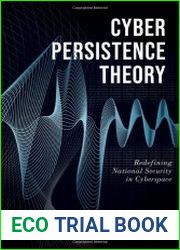 Cyber Persistence Theory Redefining National Security in Cyberspace
