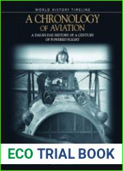 A Chronology of Aviation The Ultimate History of a Century of Powered Flight