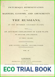 A picturesque representation of the manners, customs, and amusements of the Russians in one hundred coloured plates with an accurate explanation. vol.2