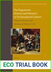 The Huguenots History and Memory in Transnational Context