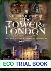 A Hidden History of the Tower of London