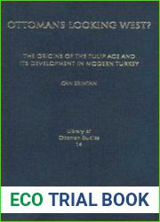 Ottomans Looking West? The Origins of the Tulip Age and its Development in Modern Turkey