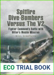 Spitfire dive-bombers versus the V2 Fighter Command|s battle with Hitler|s mobile missiles