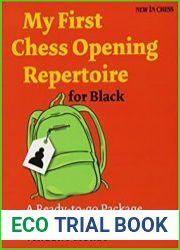 My First Chess Opening Repertoire for Black A Ready-To-Go Package for Ambitious Beginners