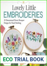 Lovely Little Embroideries 19 Dimensional Flower Bouquet Designs for Hand Stitching