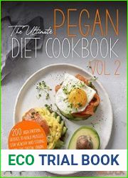 The Ultimate Pegan Diet Cookbook Vol.2 200 High Protein recipes to Build Muscles, stay Healthy and Strong