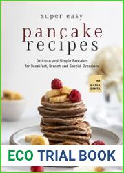 Super Easy Pancake Recipes Delicious and Simple Pancakes for Breakfast, Brunch and Special Occasions