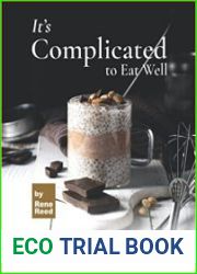 It|s Complicated to Eat Well A Cookbook for the Broken-hearted