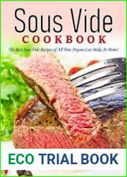Sous Vide Cookbook The Best Sous Vide Recipes of All Time Anyone Can Make At Home!