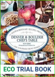 Denver & Boulder Chef|s Table Extraordinary Recipes from the Colorado Front Range