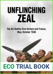 Unflinching Zeal The Air Battles Over France and Britain, MayOctober 1940