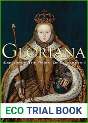 Gloriana Exploring The Reign Of Elizabeth I