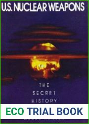 U.S. Nuclear Weapons The Secret History