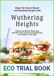 Enjoy The Classic Burger and Sandwich Recipes with Wuthering Heights