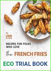 Recipes for Folks who Love the French Fries Delicious Meals to Make with your Favorite French Fries
