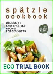 Spatzle Cookbook Delicious & Easy Spaetzle Recipes for Beginners