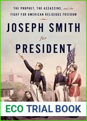 Joseph Smith for President The Prophet, the Assassins, and the Fight for American Religious Freedom