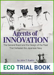Agents of Innovation The General Board and the Design of the Fleet That Defeated the Japanese Navy