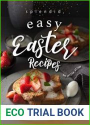 Splendid, Easy Easter Recipes Simply the Best Cookbook of Springtime Dish Ideas!