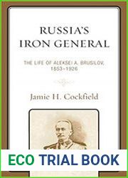Russia|s Iron General The Life of Aleksei A. Brusilov, 1853–1926