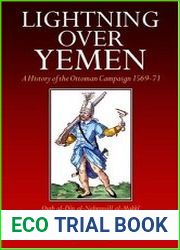 Lightning Over Yemen A History of the Ottoman Campaign in Yemen, 1569-71