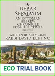 Debar ?epatayim An Ottoman Hebrew Chronicle from the Crimea (1683 - 1730)