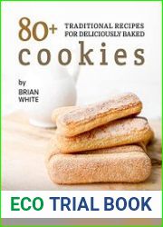 80+ Traditional Recipes for Deliciously Baked Cookies A Compilation of Cookies from Different Cultures in The World