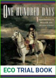 One Hundred Days Napoleon|s Road to Waterloo