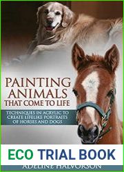 Painting Animals That Come To Life Techniques in Acrylic To Create Lifelike Portraits of Horses and Dogs