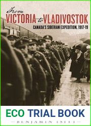 From Victoria to Vladivostok Canada|s Siberian Expedition, 1917-19