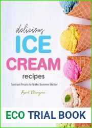 Delicious Ice Cream Recipes Tastiest Treats to Make Summer Better