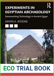 Experiments in Egyptian Archaeology Stoneworking Technology in Ancient Egypt, 2nd Edition