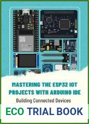 Mastering The ESP32 IOT Projects With Arduino IDE Building Connected Devices With The ESP32 Practical Guide To Arduino IDE