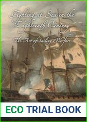 Fighting at Sea in the Eighteenth Century The Art of Sailing Warfare