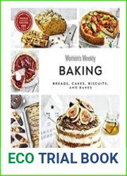 Australian Women|s Weekly Baking Breads, Cakes, Biscuits, And Bakes