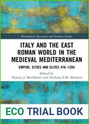 Italy and the East Roman World in the Medieval Mediterranean Empire, Cities and Elites, 476-1204