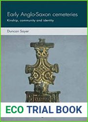 Early Anglo-Saxon cemeteries Kinship, community and identity