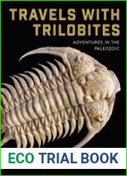 Travels with Trilobites Adventures in the Paleozoic