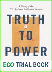 Truth to Power A History of the U.S. National Intelligence Council