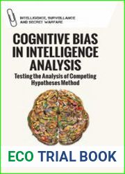 Cognitive Bias in Intelligence Analysis Testing the Analysis of Competing Hypotheses Method