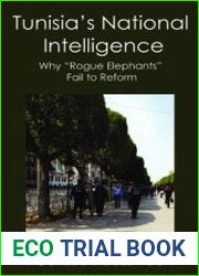 Tunisia|s National Intelligence Why Rogue Elephants Fail to Reform