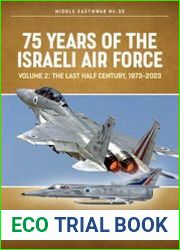 75 Years of the Israeli Air Force Volume 2 The Last Half Century, 1973-2023 (Middle East @War Series №32)
