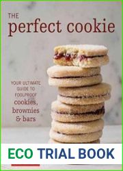 The Perfect Cookie Your Ultimate Guide to Foolproof Cookies, Brownies & Bars