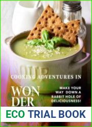 Cooking Adventures in Wonderland Make Your Way Down a Rabbit Hole of Deliciousness!