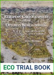 European Cartographers and the Ottoman World, 1500-1750 Maps from the Collection of O.j. Sopranos