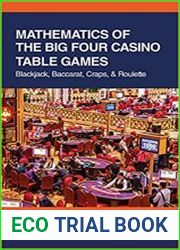 Mathematics of The Big Four Casino Table Games Blackjack, Baccarat, Craps, & Roulette