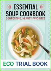 The Essential Soup Cookbook Comforting, Hearty Favorites
