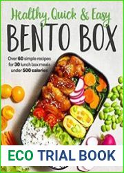 Healthy, Quick & Easy Bento Box Over 60 Simple Recipes for 30 Lunch Box Meals Under 500 Calories